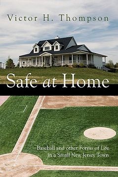 portada safe at home: baseball and other forms of life in a small new jersey town (en Inglés)