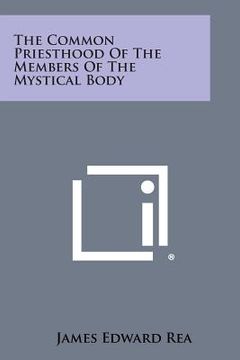 portada The Common Priesthood of the Members of the Mystical Body (en Inglés)