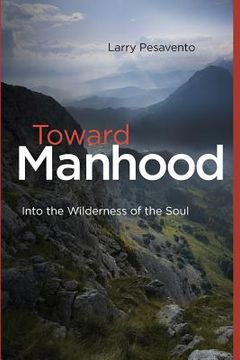 portada Toward Manhood: Into the Wilderness of the Soul (en Inglés)