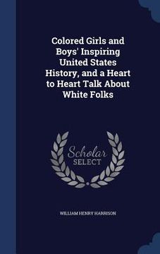 portada Colored Girls and Boys' Inspiring United States History, and a Heart to Heart Talk About White Folks (in English)