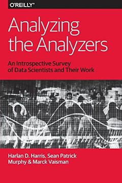 portada Analyzing the Analyzers: An Introspective Survey of Data Scientists and Their Work (en Inglés)