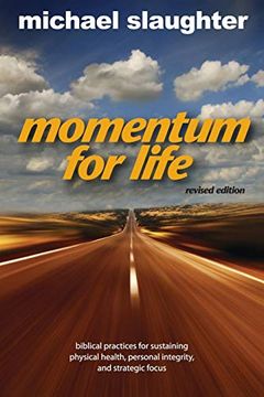 portada Momentum for Life, Revised Edition: Biblical Practices for Sustaining Physical Health, Personal Integrity, and Strategic Focus (en Inglés)