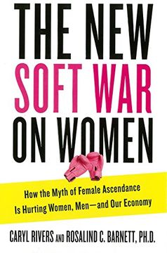 portada The new Soft war on Women: How the Myth of Female Ascendance is Hurting Women, Men--And our Economy (in English)