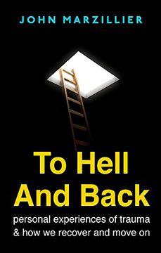 portada To Hell and Back: Personal Experiences of Trauma and How We Recover and Move on