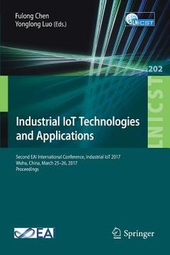 portada Industrial Iot Technologies and Applications: Second Eai International Conference, Industrial Iot 2017, Wuhu, China, March 25-26, 2017, Proceedings (en Inglés)