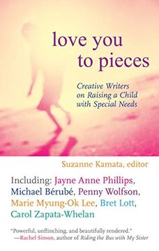 portada Love you to Pieces: Creative Writers on Raising a Child With Special Needs (in English)