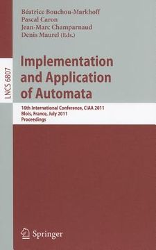 portada implementation and application of automata: 16th international conference, ciaa 2011, blois, france, july 13-16, 2011, proceedings