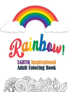 portada Rainbow! - LGBTQ Inspirational Adult Coloring Book: Coloring Pages for Relaxation, Adult Coloring Book with Fun Inspirational Quotes, Creative Art Act (en Inglés)