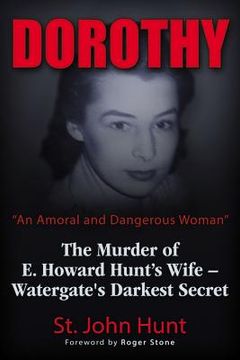 portada Dorothy, an Amoral and Dangerous Woman: The Murder of E. Howard Hunt's Wife - Watergate's Darkest Secret