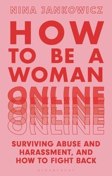 portada How to be a Woman Online: Surviving Abuse and Harassment, and how to Fight Back (in English)