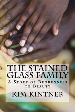 portada The Stained Glass Family: A Story of Brokenness to Beauty (in English)