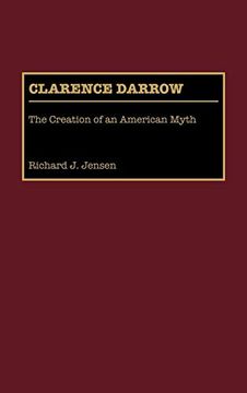 portada Clarence Darrow: The Creation of an American Myth (Great American Orators) (en Inglés)
