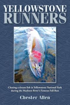 portada Yellowstone Runners: Chasing a dream fish in Yellowstone National Park during the Madison River's Famous Fall Run