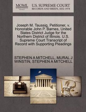 portada joseph m. taussig, petitioner, v. honorable john p. barnes, united states district judge for the northern district of illinois. u.s. supreme court tra