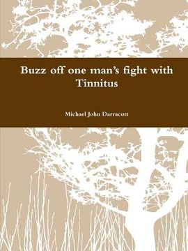 portada Buzz off one man's fight with Tinnitus (in English)