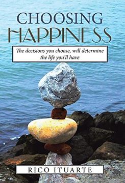 portada CHOOSING HAPPINESS: The decisions you choose, will determine the life you'll have