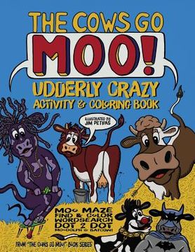 portada The Cows Go Moo! Udderly AMOOsing Activity & Coloring Book (en Inglés)