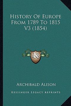 portada history of europe from 1789 to 1815 v3 (1854) (en Inglés)