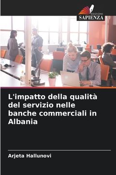 portada L'impatto della qualità del servizio nelle banche commerciali in Albania (en Italiano)