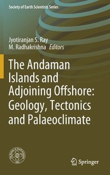 portada The Andaman Islands and Adjoining Offshore: Geology, Tectonics and Palaeoclimate (en Inglés)
