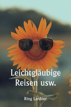 portada Leichtgläubige Reisen usw. (in German)
