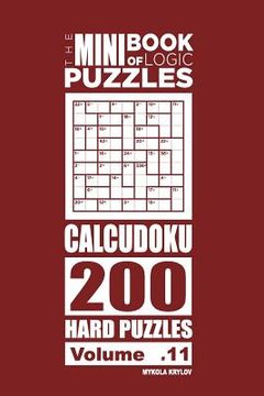 portada The Mini Book of Logic Puzzles - Calcudoku 200 Hard (Volume 11) (en Inglés)