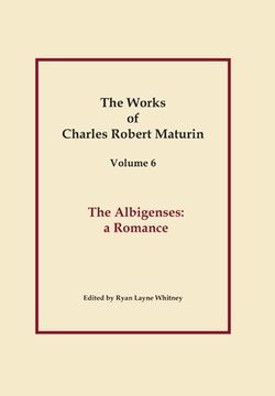 portada The Albigenses, Works of Charles Robert Maturin, Vol. 6 (en Inglés)
