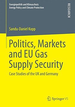 portada Politics, Markets and eu gas Supply Security: Case Studies of the uk and Germany (Energiepolitik und Klimaschutz. Energy Policy and Climate Protection) (en Inglés)