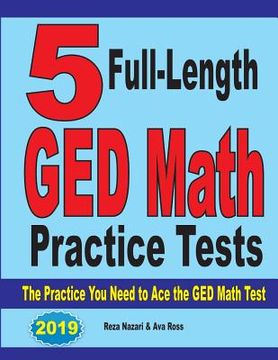 portada 5 Full-Length GED Math Practice Tests: The Practice You Need to Ace the GED Math Test (in English)