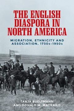 portada The English Diaspora in North America: Migration, Ethnicity and Association, 1730S-1950S (en Inglés)