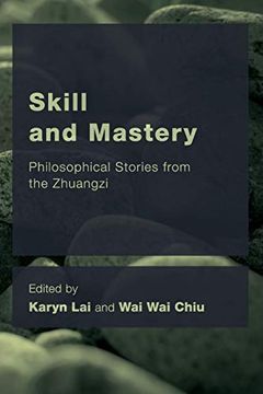 portada Skill and Mastery: Philosophical Stories From the Zhuangzi (Ceacop East Asian Comparative Ethics, Politics and Philosophy of Law) (in English)