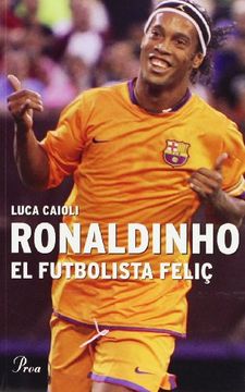 portada Ronaldinho, el Futbolista Feliç (Fora Col·Lec) (in Catalá)