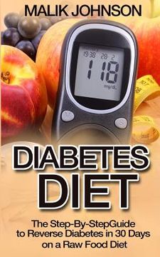 portada Diabetes Diet: The Step-By-Step Guide to Reverse Diabetes in 30 Days on a Raw Food Diet (en Inglés)