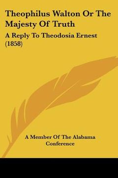 portada theophilus walton or the majesty of truth: a reply to theodosia ernest (1858) (in English)