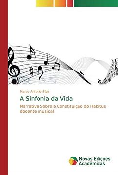 portada A Sinfonia da Vida: Narrativa Sobre a Constituição do Habitus Docente Musical
