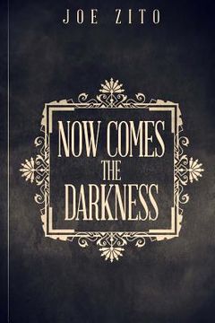 portada Now Comes The Darkness (en Inglés)