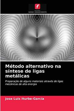 portada Método Alternativo na Síntese de Ligas Metálicas: Preparação de Alguns Materiais Através de Ligas Mecânicas de Alta Energia (in Portuguese)