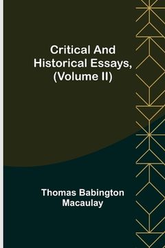 portada Critical and Historical Essays, (Volume II)
