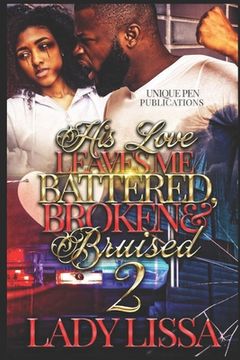 portada His Love Leaves Me Battered, Broken & Bruised 2 (en Inglés)