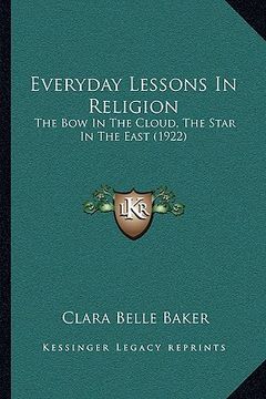 portada everyday lessons in religion: the bow in the cloud, the star in the east (1922) (en Inglés)