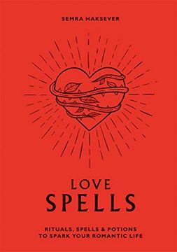 portada Love Spells: Rituals, Spells and Potions to Spark Your Romantic Life (en Inglés)