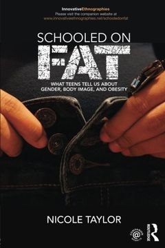 portada Schooled on Fat: What Teens Tell Us About Gender, Body Image, and Obesity (Innovative Ethnographies)