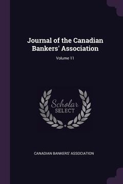 portada Journal of the Canadian Bankers' Association; Volume 11 (en Inglés)