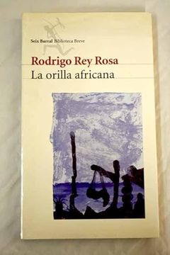 Libro La Orilla Africana De Rodrigo Rey Rosa - Buscalibre