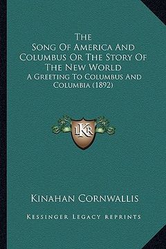 portada the song of america and columbus or the story of the new world: a greeting to columbus and columbia (1892) (en Inglés)