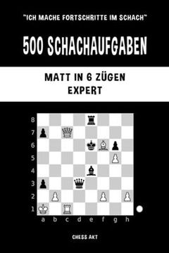 portada 500 Schachaufgaben, Matt in 6 Zügen, Expert (en Alemán)
