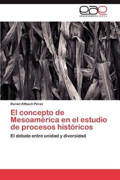 portada el concepto de mesoam rica en el estudio de procesos hist ricos