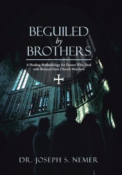 portada Beguiled by Brothers: A Healing Methodology for Pastors who Deal With Betrayal From Church Members 