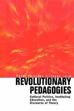 portada revolutionary pedagogies: cultural politics, education, and discourse of theory (en Inglés)