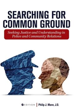portada Searching for Common Ground: Seeking Justice and Understanding in Police and Community Relations (en Inglés)